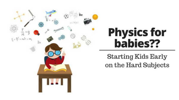 Physics for Babies? Starting Kids Early on the Hard Subjects