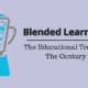 Blended Learning: The Educational Trend Of The Century